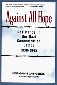 Against All Hope: Resistance in the Nazi Concentration Camps 1938-1945