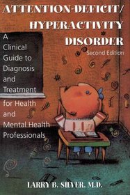 Attention-Deficit/Hyperactivity Disorder: A Clinical Guide to Diagnosis and Treatment for Health and Mental Health Professionals