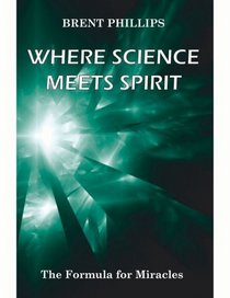 Where Science Meets Spirit: The Formula for Miracles