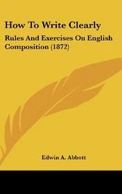 How to Write Clearly: Rules and Exercises on English Composition (1872)