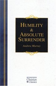 Humility and Absolute Surrender (Hendrickson Christian Classics)