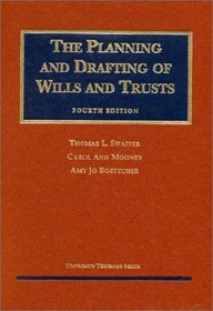 The Planning and Drafting of Wills and Trusts (University Textbook Series)