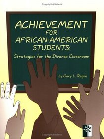 Achievement for African-American Students: Strategies for the Diverse Classroom