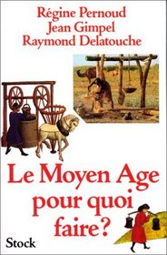 Le Moyen Age pour quoi faire? (French Edition)