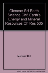 Glencoe Sci Earth Science Ch5 Earth's Energy and Mineral Resources Ch Res 535