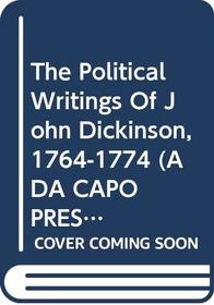 The Political Writings of John Dickinson, 1764-1774 (A Da Capo Press Reprint Series)