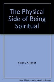 The physical side of being spiritual