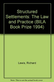 Structured Settlements: The Law and Practice (BILA Book Prize 1994)