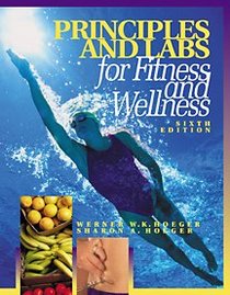 Principles and Labs for Fitness and Wellness (with Personal Daily Log), Sixth Edition