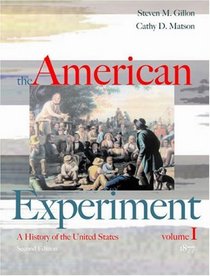 The American Experiment: A History of the United States, Volume I, to 1877