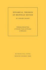 Dynamical Theories of Brownian Motion (Mathematical Notes (Princeton University Press))