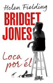 Loca por el (Mad About the Boy) (Bridget Jones, Bk 3) (Spanish Edition)