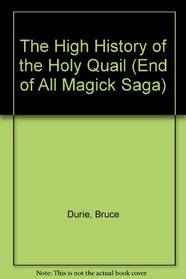 The High History of the Holy Quail (End of All Magick Saga)