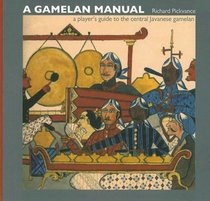 A Gamelan Manual: A player's guide to the central Javanese gamelan