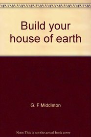 Build your house of earth: A manual of pise and adobe construction
