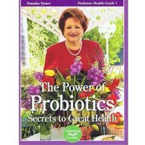 The Power of Probiotics, Secrets to Great Health (Probiotic Health Guide 1)
