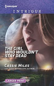 The Girl Who Wouldn't Stay Dead (Harlequin Intrigue, No 1816) (Larger Print)