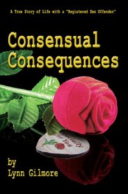 Consensual Consequences: A True Story of Life with a 