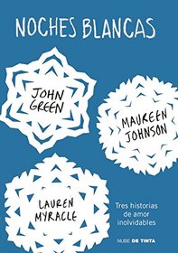 Noches blancas: Tres historias de amor inolvidables (Let It Snow: Three Holiday Romances) (Spanish Edition)