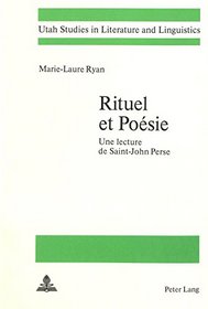 Rituel et poesie: Une lecture de Saint-John Perse (Utah studies in literature and linguistics) (French Edition)