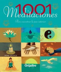 1001 Meditaciones/ 1001 Meditations: Para Encontrat La Paz Interior / to Find Inner Peace (Spanish Edition)