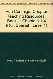 Ven Conmigo! Chapter Teaching Resources, Book 1: Chapters 1-4 (Holt Spanish, Level 1)