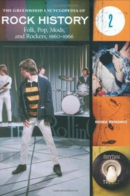 The Greenwood Encyclopedia of Rock History : Volume 2 Folk, Pop, Mods, and Rockers, 1960-1966