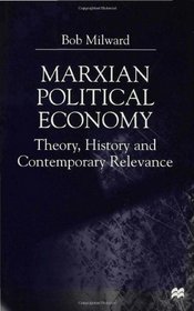 Marxian Political Economy: Theory, History and Contemporary Relevance