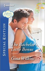 The Bachelor's Little Bonus (Proposals & Promises, Bk 3) (Harlequin Special Edition, No 2478)