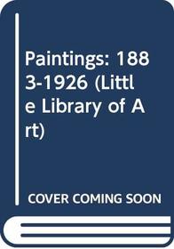 Paintings: 1883-1926 (Little Library of Art)