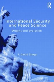 International Security & Peace Science: Origins & Evolution