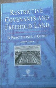 Restrictive Covenants Over Freehold Land: A Practitioner's Guide