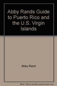 Abby Rands Guide to Puerto Rico and the U.S. Virgin Islands