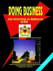 Doing Business and Investing in Morocco (World Business, Investment and Government Library)