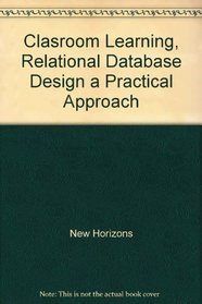 Clasroom Learning, Relational Database Design a Practical Approach