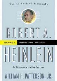 Robert A. Heinlein, Vol 1: Learning Curve (1907-1949)
