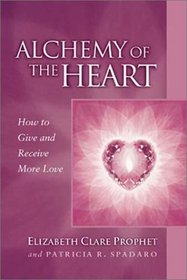 Alchemy of the Heart: How to Give and Receive More Love (Pocket Guides to Practical Spirituality Series) (Pocket Guides to Practical Spirituality Series)
