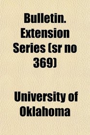 Bulletin. Extension Series (sr no 369)