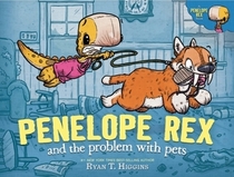 Penelope Rex and the Problem with Pets (A Penelope Rex Book)
