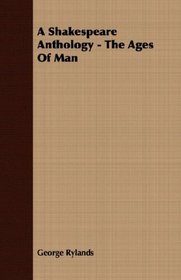A Shakespeare Anthology - The Ages Of Man