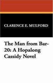 The Man from Bar-20: A Hopalong Cassidy Novel