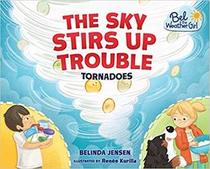 The Sky Stirs Up Trouble: Tornadoes (Bel the Weather Girl)