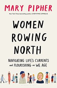 Women Rowing North: Navigating Life's Currents and Flourishing As We Age