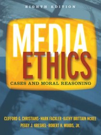 Media Ethics: Cases and Moral Reasoning (8th Edition)