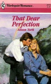 That Dear Perfection (Harlequin Romance, No 2970)