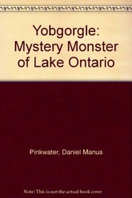 Yobgorgle: Mystery Monster of Lake Ontario
