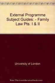 External Programme Subject Guides: - Family Law Pts. I & II