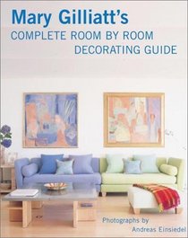 Mary Gilliatt's Complete Room by Room Decorating Guide
