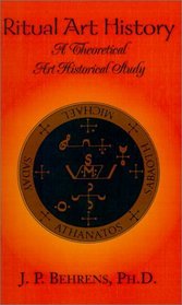Ritual Art History: A Theoretical Art Historical Study