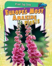 Europe's Most Amazing Plants (Plant Top Tens)